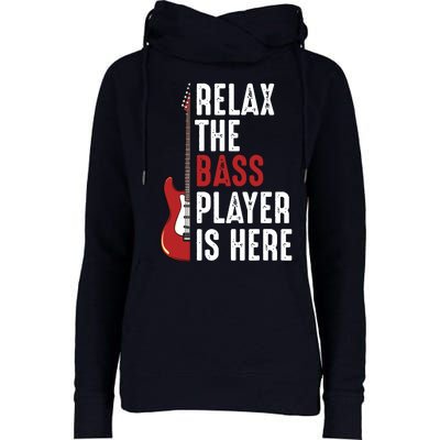 Relax The Bass Player Is Here Guitarist Instrument Strings Womens Funnel Neck Pullover Hood