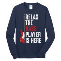 Relax The Bass Player Is Here Guitarist Instrument Strings Tall Long Sleeve T-Shirt