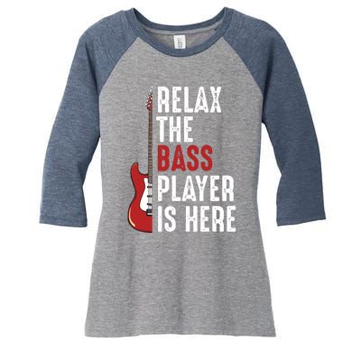 Relax The Bass Player Is Here Guitarist Instrument Strings Women's Tri-Blend 3/4-Sleeve Raglan Shirt