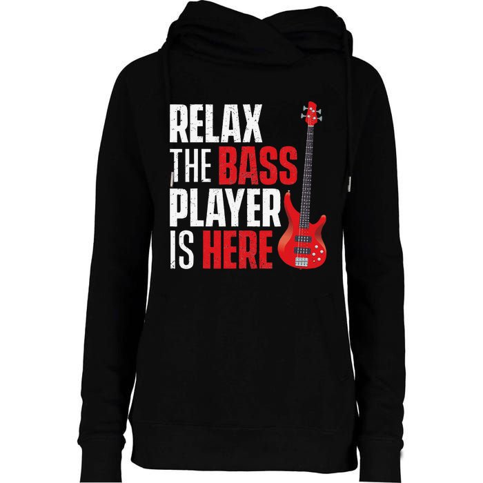 Relax The Bass Player Is Here Bassist Gifts Music Guitar Womens Funnel Neck Pullover Hood