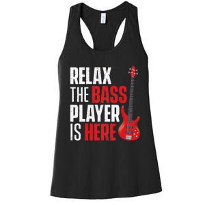 Relax The Bass Player Is Here Bassist Gifts Music Guitar Women's Racerback Tank