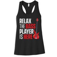 Relax The Bass Player Is Here Bassist Gifts Music Guitar Women's Racerback Tank