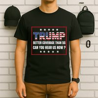 Retro Trump Better Coverage Than 5g Can You Hear Us Now T-Shirt