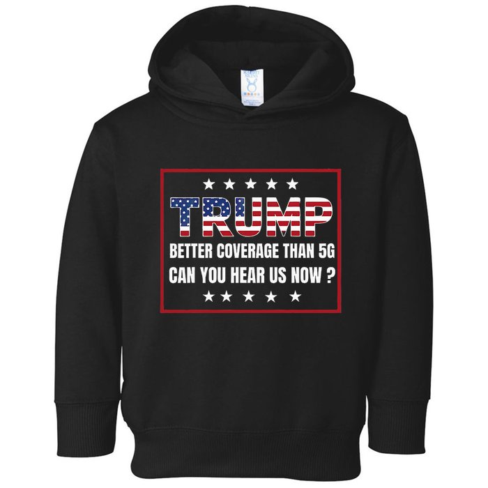 Retro Trump Better Coverage Than 5g Can You Hear Us Now Toddler Hoodie