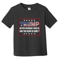 Retro Trump Better Coverage Than 5g Can You Hear Us Now Toddler T-Shirt