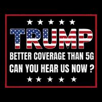 Retro Trump Better Coverage Than 5g Can You Hear Us Now Toddler T-Shirt