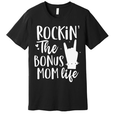 Rocking The Bonus Mom Life Best Stepmother Ever Stepmom Premium T-Shirt