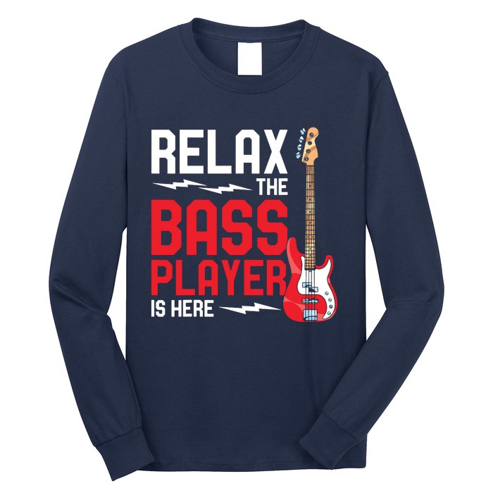 Relax The Bass Player Is Here Funny Music Bassist Guitar Long Sleeve Shirt