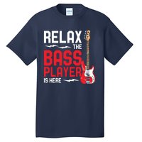 Relax The Bass Player Is Here Funny Music Bassist Guitar Tall T-Shirt