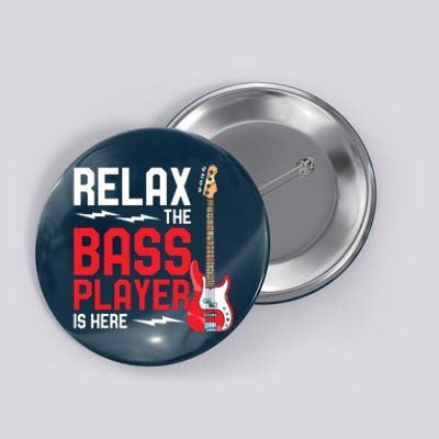 Relax The Bass Player Is Here Funny Music Bassist Guitar Button