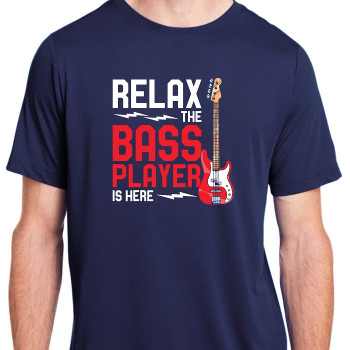 Relax The Bass Player Is Here Funny Music Bassist Guitar Adult ChromaSoft Performance T-Shirt