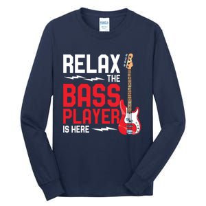 Relax The Bass Player Is Here Funny Music Bassist Guitar Tall Long Sleeve T-Shirt