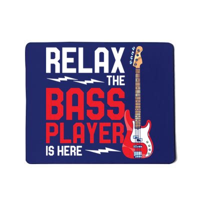 Relax The Bass Player Is Here Funny Music Bassist Guitar Mousepad