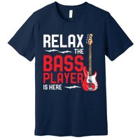 Relax The Bass Player Is Here Funny Music Bassist Guitar Premium T-Shirt