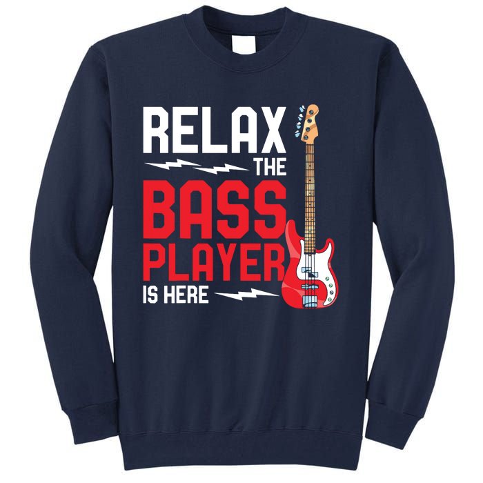 Relax The Bass Player Is Here Funny Music Bassist Guitar Tall Sweatshirt