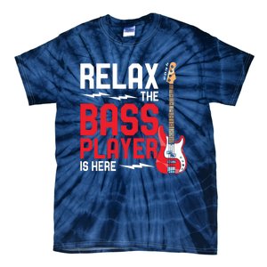 Relax The Bass Player Is Here Funny Music Bassist Guitar Tie-Dye T-Shirt