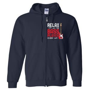 Relax The Bass Player Is Here Funny Music Bassist Guitar Full Zip Hoodie