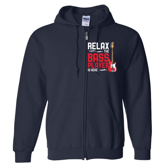 Relax The Bass Player Is Here Funny Music Bassist Guitar Full Zip Hoodie