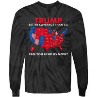 Retro Trump Better Coverage Than 5g Can You Hear Us Now Tie-Dye Long Sleeve Shirt