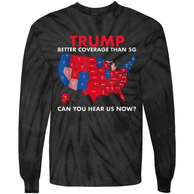 Retro Trump Better Coverage Than 5g Can You Hear Us Now Tie-Dye Long Sleeve Shirt