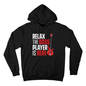 Relax The Bass Player Is Here Bassist Guitarist Musician Hoodie