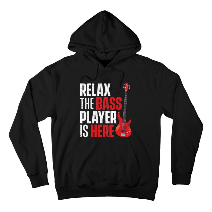 Relax The Bass Player Is Here Bassist Guitarist Musician Hoodie