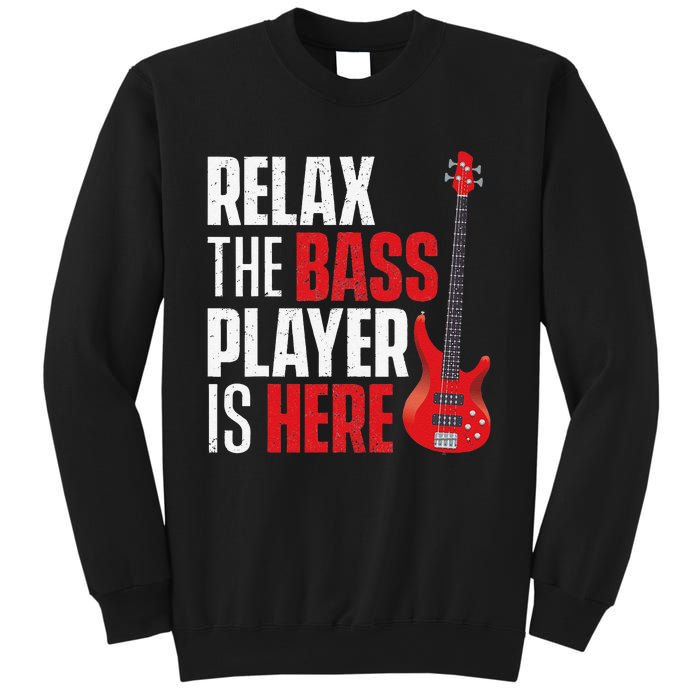 Relax The Bass Player Is Here Bassist Guitarist Musician Sweatshirt