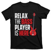 Relax The Bass Player Is Here Bassist Guitarist Musician T-Shirt