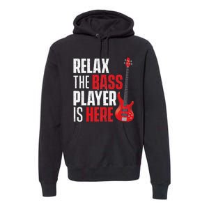 Relax The Bass Player Is Here Bassist Guitarist Musician Premium Hoodie