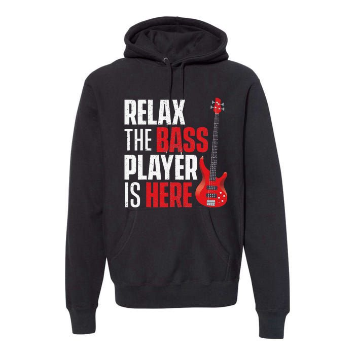 Relax The Bass Player Is Here Bassist Guitarist Musician Premium Hoodie