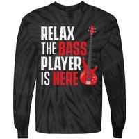 Relax The Bass Player Is Here Bassist Guitarist Musician Tie-Dye Long Sleeve Shirt