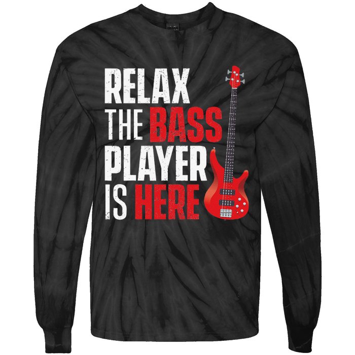 Relax The Bass Player Is Here Bassist Guitarist Musician Tie-Dye Long Sleeve Shirt