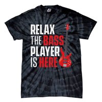 Relax The Bass Player Is Here Bassist Guitarist Musician Tie-Dye T-Shirt