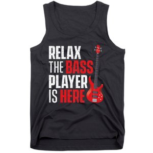 Relax The Bass Player Is Here Bassist Guitarist Musician Tank Top