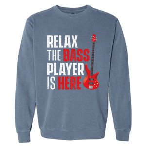 Relax The Bass Player Is Here Bassist Guitarist Musician Garment-Dyed Sweatshirt