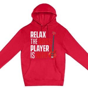 Relax The Bass Player Is Here Bassist Guitarist Musician Premium Pullover Hoodie