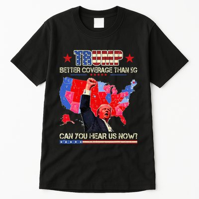 Retro Trump Better Coverage Than 5g Can You Hear Us Now Tall T-Shirt
