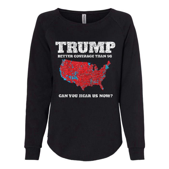 Retro Trump Better Coverage Than 5g Can You Hear Us Now Womens California Wash Sweatshirt