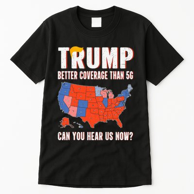 Retro Trump Better Coverage Than 5g Can You Hear Us Now Tall T-Shirt