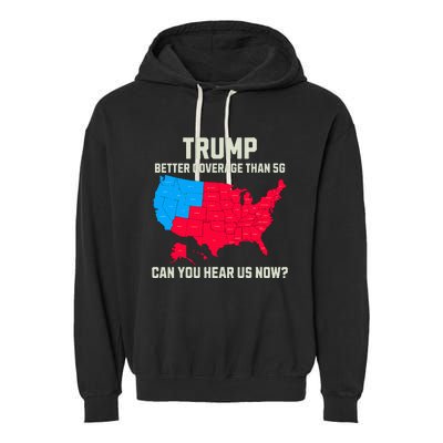 Retro Trump Better Coverage Than 5g Can You Hear Us Now Usa Garment-Dyed Fleece Hoodie