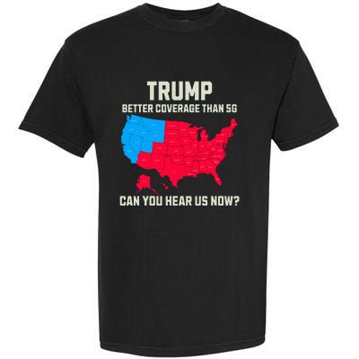 Retro Trump Better Coverage Than 5g Can You Hear Us Now Usa Garment-Dyed Heavyweight T-Shirt