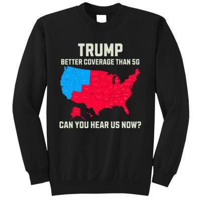 Retro Trump Better Coverage Than 5g Can You Hear Us Now Usa Sweatshirt