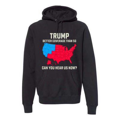 Retro Trump Better Coverage Than 5g Can You Hear Us Now Usa Premium Hoodie