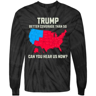 Retro Trump Better Coverage Than 5g Can You Hear Us Now Usa Tie-Dye Long Sleeve Shirt