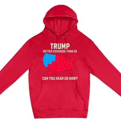 Retro Trump Better Coverage Than 5g Can You Hear Us Now Usa Premium Pullover Hoodie