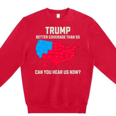 Retro Trump Better Coverage Than 5g Can You Hear Us Now Usa Premium Crewneck Sweatshirt