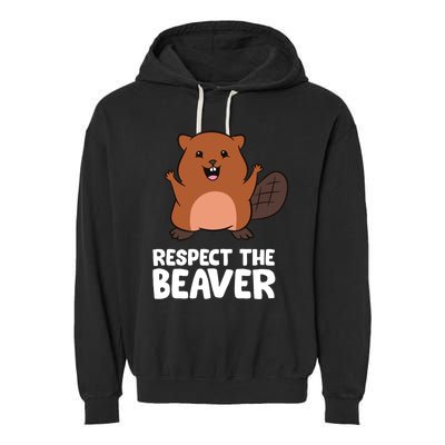 Respect The Beaver Funny Beaver Garment-Dyed Fleece Hoodie