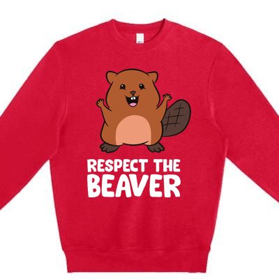 Respect The Beaver Funny Beaver Premium Crewneck Sweatshirt