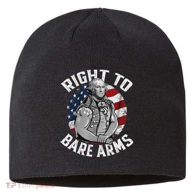 Right To Bare Arms 4th Of July Funny Gym George Washington Sustainable Beanie