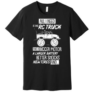 Rc Truck Bigger Motor Larger Battery Funny Premium T-Shirt